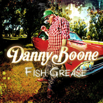 SUNDAY THROWBACK – Danny Boone “Fish Grease”