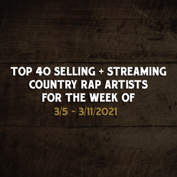 Country Rap Weekly Chart – 3/5/2021-3/11/2021