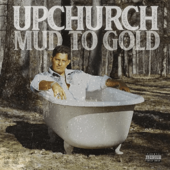ALBUM REVIEW – Upchurch “Mud To Gold” (2021)