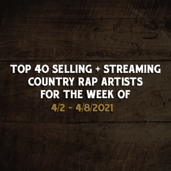 Country Rap Weekly Chart – 4/2/2021-4/8/2021