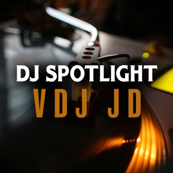 DJ SPOTLIGHT: VDJ JD