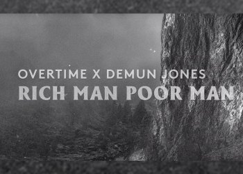 VIDEO SPOTLIGHT – Overtime x Demun Jones “Rich Man Poor Man” LYRIC VIDEO
