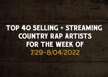 Country Rap Weekly Chart 7/29/2022-8/4/2022