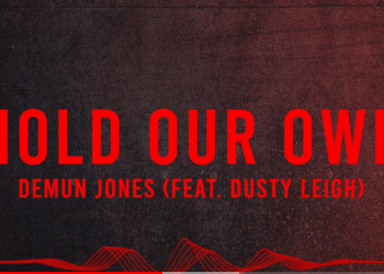 SONG SPOTLIGHT – Demun Jones “Hold Our Own” f/ Dusty Leigh