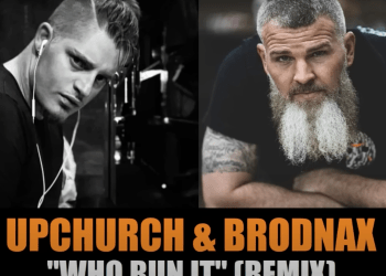 SONG SPOTLIGHT – Upchurch & Brodnax “Who Run It” (Country Remix)